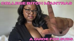 College Bitch Mantras: A Guide For Subs!