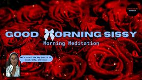 Good Morning Sissy: Morning Meditation