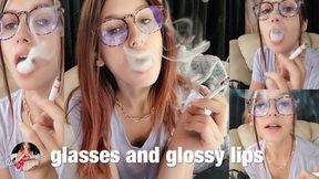 Glasses and Glossy Lips - 2 cigarettes