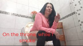 On the throne, while I smoke