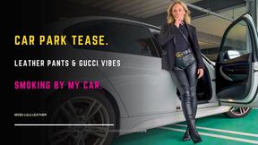 Glam Cigarette Tease by BMW: Leather Pants Gucci Outfit Smoking Puff in Public Car Park - Miss Lulu Leather - 4K