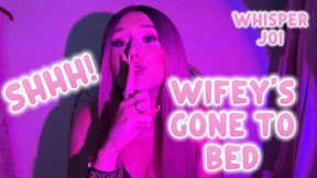 Wifey's Gone To Bed - Whisper JOI