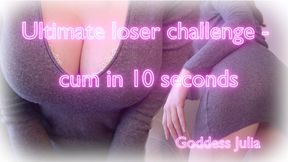 Ultimate loser challenge- cum in 10 seconds