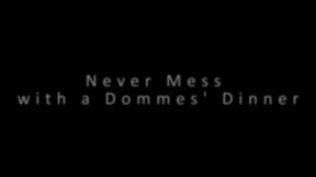 Never Mess with a Dommes Dinner