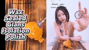 Glans Isolation: Wax Sealed, Teased, Polished