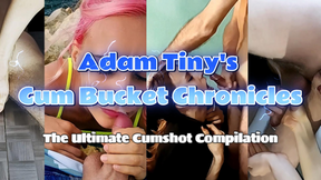 Adam Tiny&#039;s Cum Bucket Chronicles: The Ultimate Cumshot Compilation