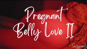 Pregnant Belly Love Ii - A pregnant belly scene featuring Belly Fetish, Belly Worship, Belly Shaking & Belly Button Fetish ft MILF Sassypantz