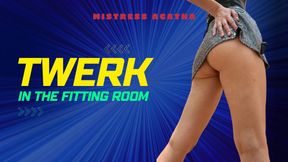 Twerk in the fitting room by Mistress Agatha