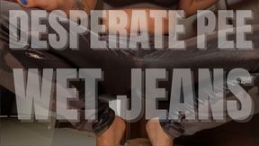 DESPERATE PEE WET JEANS