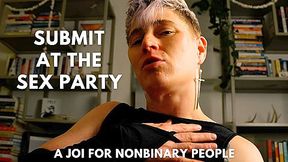 Submit at the Sex Party: a Nonbinary POV JOI for Everybody by FtM NB dominant