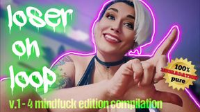 Loser on Loop v.1-4 Compilation Mind Fuck Edition - 100% Pure Degradation Series | Femdom Verbal Humiliation | MILF Goddess