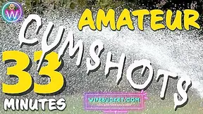 Presents 33 Minutes Of The Hottest Homemade Real Cumshots