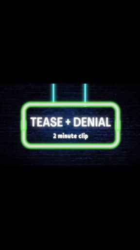 Tease + Denial 💚