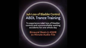 24 Hour Loss of Bladder Control ABDL ASMR Trance Training - Results in temporary urinary incontinence, Diapers recommended!