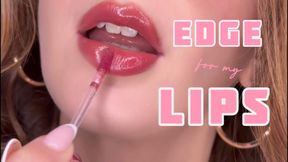 Edge For My Lips