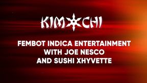 Fembot Indica Entertainment wit Joe Nesco and Sushi Xhyvette