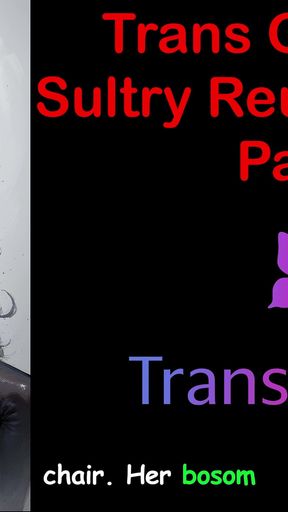 Trans Glow-up - Sultry Reunion Heat Part - 2: English Audio Sex Story