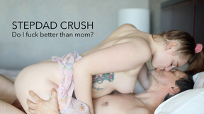 STEPDAD CRUSH Do I Fuck Better Than Mom?