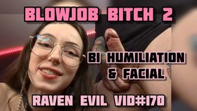 Blowjob Bitch 2 - Bi humiliation facial