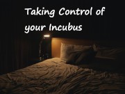 Taking Control of your Incubus [Switchy][Msub][Sex Demon]