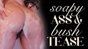 Soapy Ass & Bush Tease