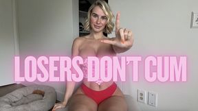 Losers Don't Cum