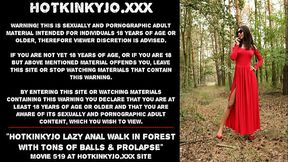 Hotkinkyjo lazy anal walk in forest with tons of balls &amp_ prolapse