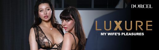 Luxure, my wife's pleasures