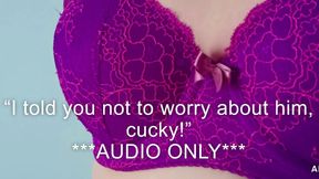 "I told you not to worry about him, cucky!"