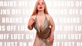 Brains Off Lust On