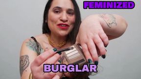 BE A FEMINIZED BURGLAR  OR YOU'LL BE ARRESTED