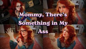 Mommy There's Something in My Ass 1