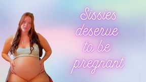 Sissies Deserve To Pregnant