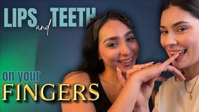 lips and teeth on your fingers