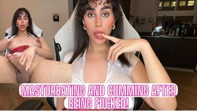 Masturbating and Cumming after being Fucked!