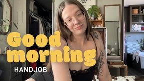 Good morning hand job
