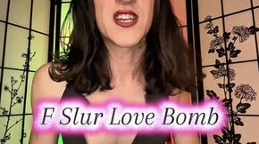 F Slur Love Bomb
