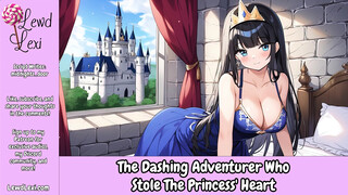 The Dashing Adventurer Who Stole the Princess' Heart [Erotic Love Story] [Audio]