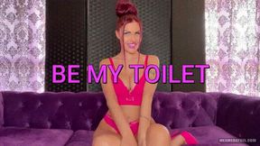 BE MY TOILET