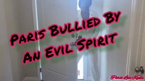 Paris Bullied By An Evil Spirit