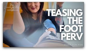 Teasing The Foot Perv!