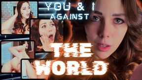 You & I Against The World