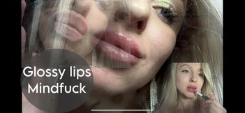 Glossy lips mindfuck