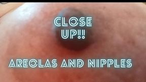 CLOSE UP BIG AREOLAS AND NIPPLES
