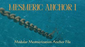 Mesmeric Anchor I [Modular Entrancement Anchor File] [Ericksonian Conversational Mesmerization]