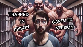 Trapped in Prison - Part One - Cartoon Version