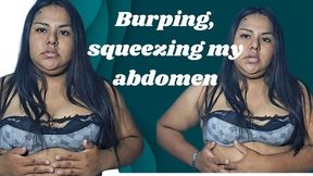 Squeezing my abdomen and burping