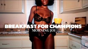 BREAKFAST FOR CHAMPIONS: MORNING JOI