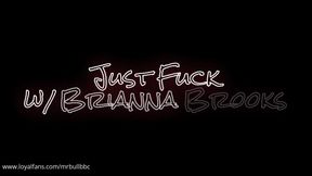 Just Fuck:  Episode 1 (Brianna Brooks)