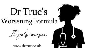 Dr True's worsening Formula (It always gets worse)